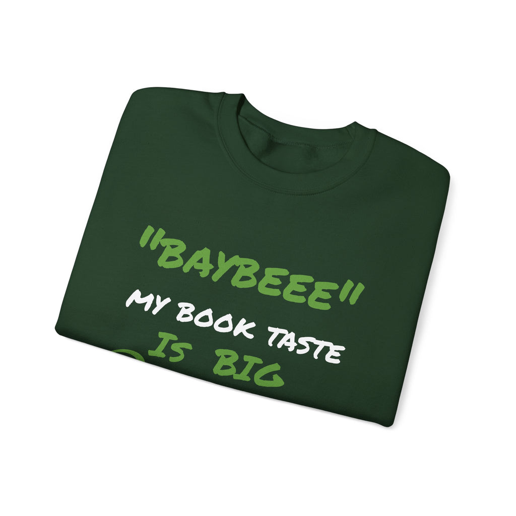 Trendy Book Lover Sweatshirt - "BAYBEEE" My Book Taste is BIG Pressure, Cozy Crewneck, Gift for Readers, Literary Apparel, Everyday Style