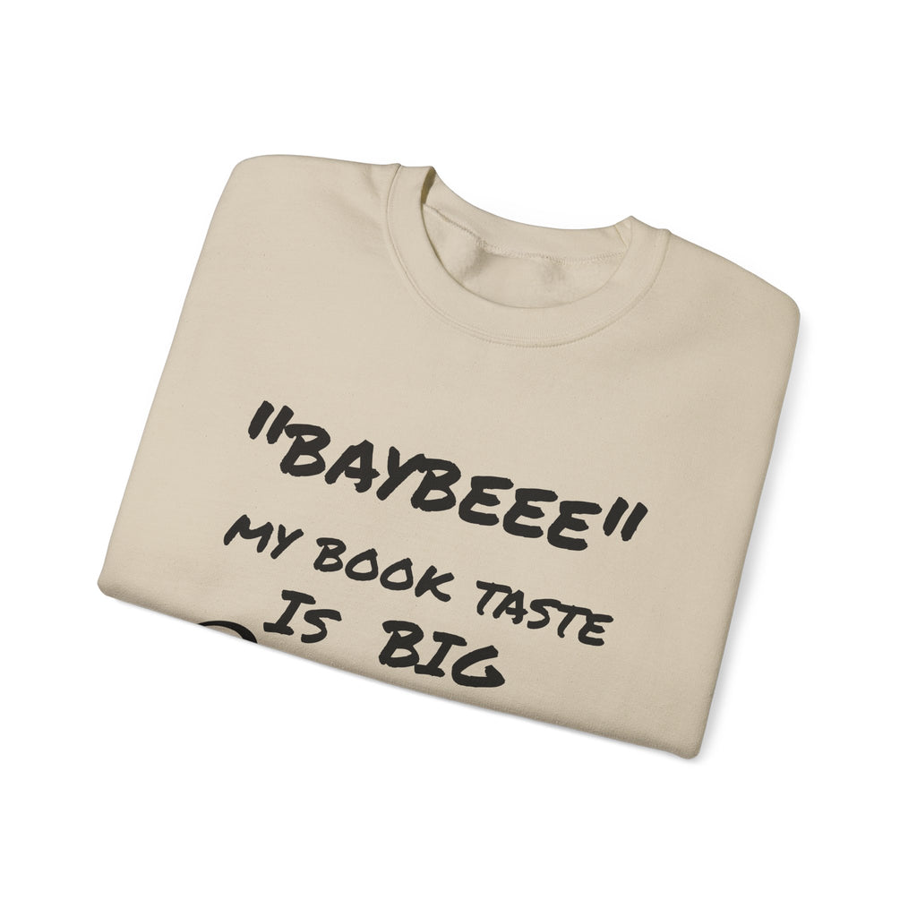 Trendy Book Lover Sweatshirt - "BAYBEEE" My Book Taste is BIG Pressure, Cozy Crewneck, Gift for Readers, Literary Apparel, Everyday Style