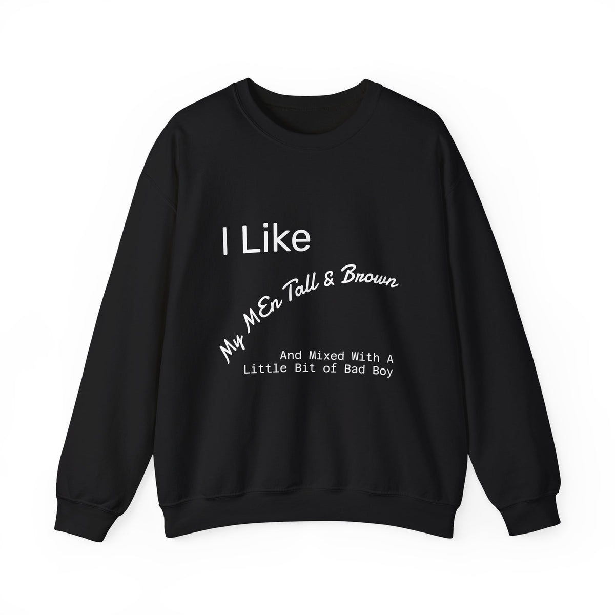 I Like My Men Tall & Brown Sweatshirt, Cozy Unisex Crewneck, Casual Gift for Him/Her, Fall Fashion, Birthday Present, Comfort Wear