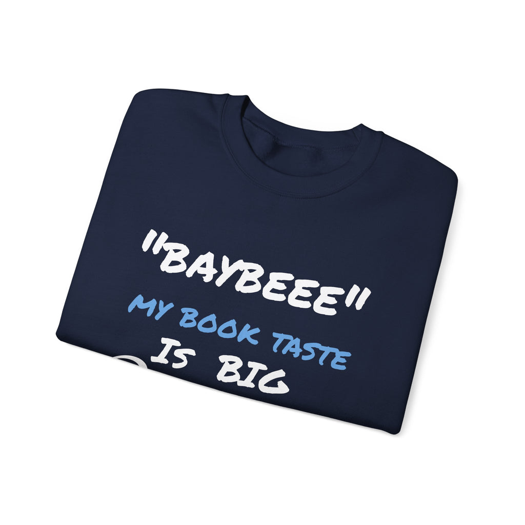 Trendy Book Lover Sweatshirt - "BAYBEEE" My Book Taste is BIG Pressure, Cozy Crewneck, Gift for Readers, Literary Apparel, Everyday Style