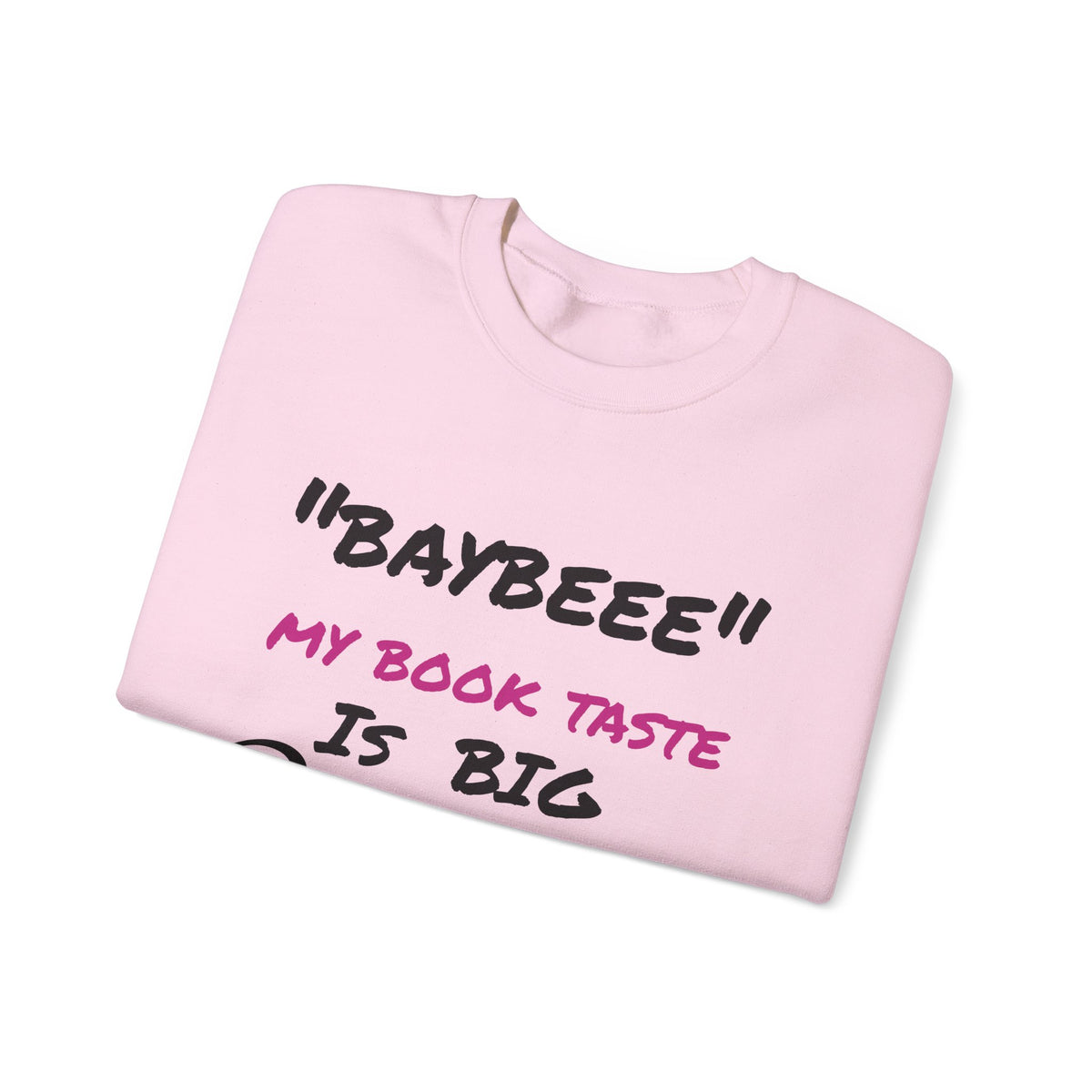 Trendy Book Lover Sweatshirt - "BAYBEEE" My Book Taste is BIG Pressure, Cozy Crewneck, Gift for Readers, Literary Apparel, Everyday Style