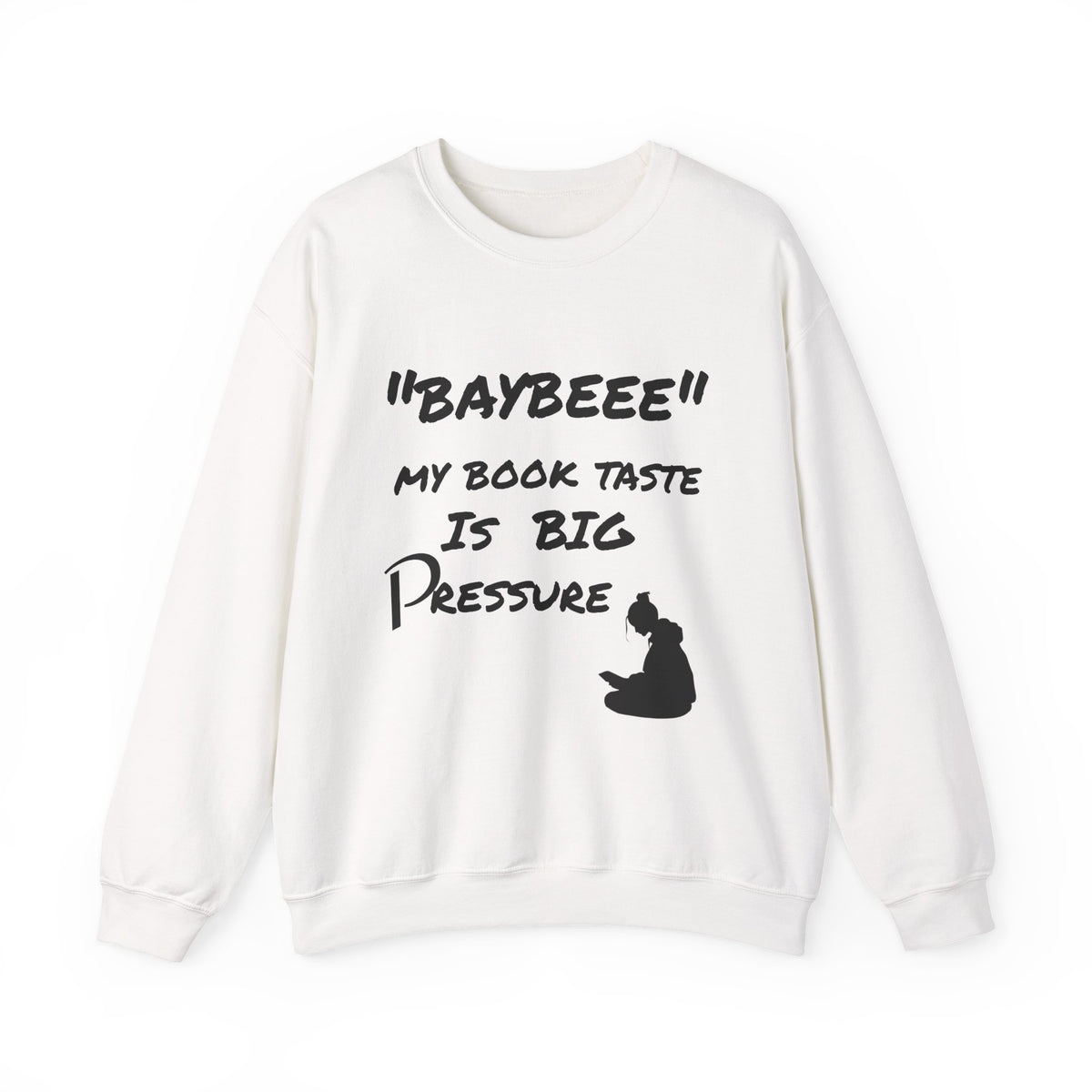 Trendy Book Lover Sweatshirt - "BAYBEEE" My Book Taste is BIG Pressure, Cozy Crewneck, Gift for Readers, Literary Apparel, Everyday Style